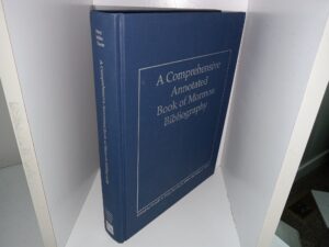 A Comprehensive Annotated Book of Mormon Bibliography (1996) ~ by Donald W. Parry, Jeanette W. Miller, Sandra A. Thorne