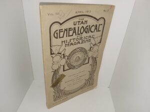 The Utah Genealogical and Historical Magazine: Vol. 3, No. 2, April, 1912 (1912)