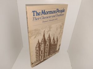The Mormon People: Their Character and Traditions (1980) ~ Edited by Thomas G. Alexander