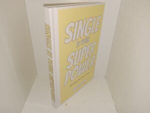 Single is Your Super Power: Catch Feelings for Yourself (Unknown Publishing Date) ~ A Dating Workbook by Case Kenny