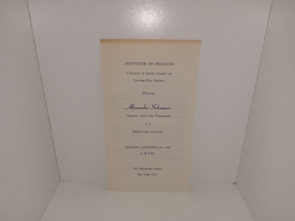 Institute of Religion: Church of Jesus Christ of Latter-day Saints Presents Alexander Schreiner, Organist, Salt Lake Tabernacle in a Dedicatory Concert, Sunday, January 25, 1953, 8:30 P.M. (Pamphlet) (Program) (1953)