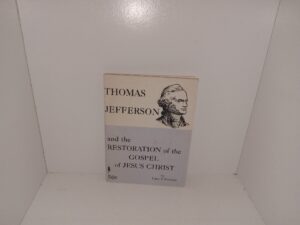 Thomas Jefferson and the Restoration of the Gospel of Jesus Christ (1959) ~ by John J. Stewart
