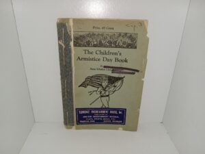 The Children’s Armistice Day Book of Recitations, Songs, Drills, Exercises and Playlets (1926) ~ by Ann Gladys Lloyd