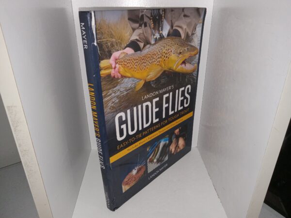 Guide Flies: Easy-to-Tie Patterns for Tough Trout (2021) ~ by Landon Mayer