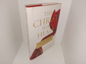 The Christ Who Heals: How God Restored the Truth that Saves Us (2017) ~ by Fiona Givens, and Terryl Givens