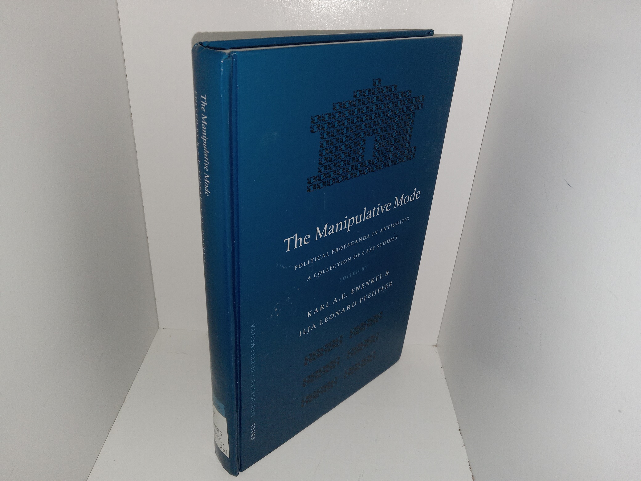 The Manipulative Mode: Political Propaganda in Antiquity: A Collection of Case Studies (Ex-Library) (2005) ~ Edited by Karl A. E. Enenkel, and Ilja Leonard Pfeijffer