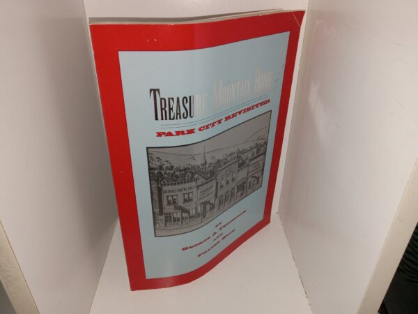 Treasure Mountain Home: Park City Revisited (1993) ~ by George A. Thompson, and Fraser Buck