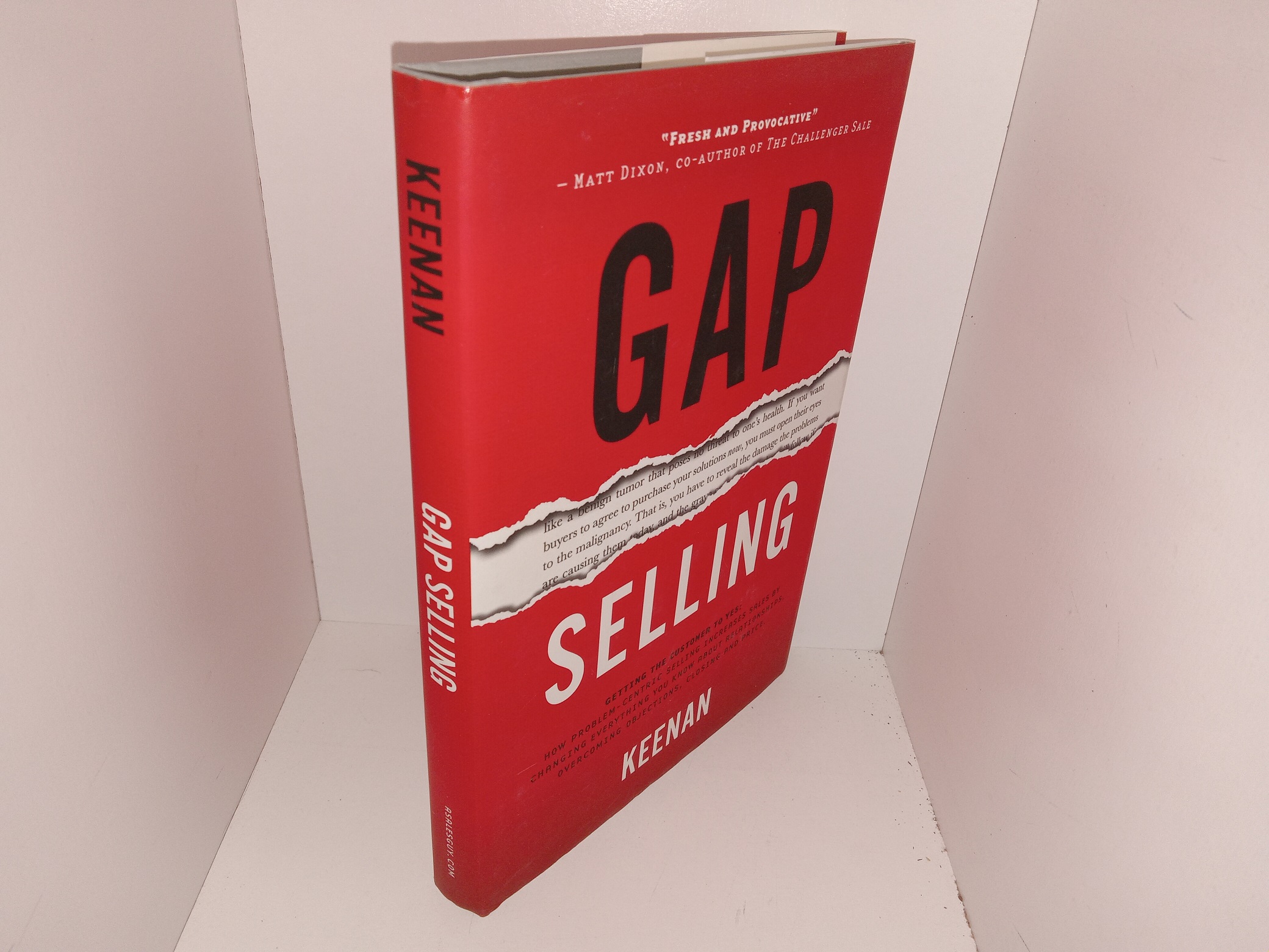 Gap Selling: Getting the Customer to Yes: How Problem-Centric Selling Increases Sales by Changing Everything You Know About Relationships, Overcoming Objections, Closing and Price (2018) ~ by Jim Keenan