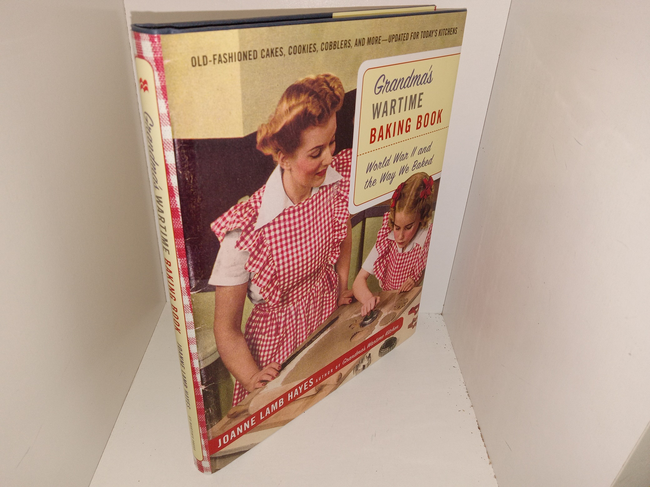 Grandma’s Wartime Baking Book: World War II and the Way We Baked (2003) ~ by Joanne Lamb Hayes