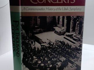 Five Thousand Concerts: A Commemorative History of the Utah Symphony (1896) by Conrad B Harrison
