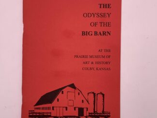 The Odyssey of The Big Barn – At the Prairie Museum of Art & History – Colby, Kansas