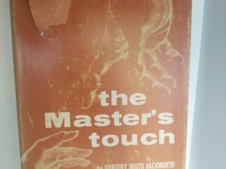 The Master's Touch -- Dorothy South Hackworth -- Hardcover with Dust Jacket