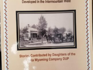 2018 --- Our Hometowns - A Historical Tribute to Settlements Developed in the Intermountain West - Stories Contributed by Daughters of the Uinta Wyoming Company DUP --- Large Size Sofcover