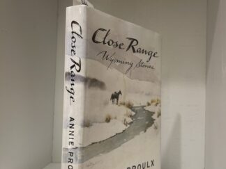 1999- Close Range Wyoming Stories- Annie Proulx- hardback 1st edition