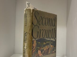 1947-Second Growth- Wallace Stegner- Hard cover