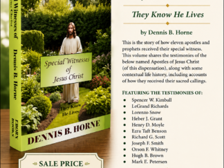2024 — Special Witnesses of Jesus Christ ~ They Know He Lives — Dennis B. Horne — Softcover