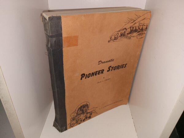 Dramatic Pioneer Stories (Unknown Publishing Date) ~ by Silas L. Cheney