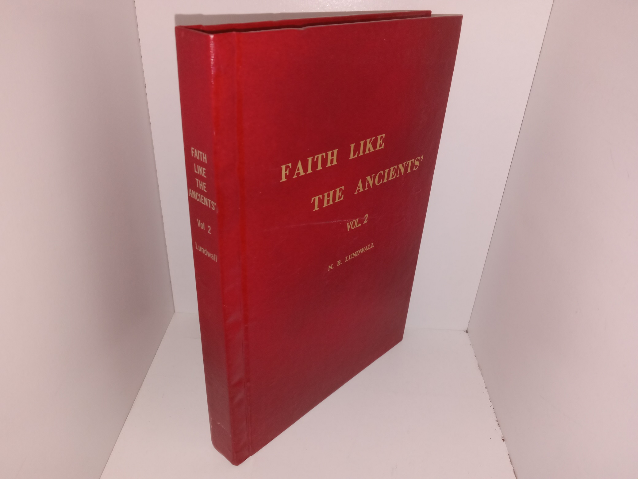 Faith Like the Ancient’s: Vol. 2 (Ex-Library) (Unknown Publishing Date) ~ Compiled by N. B. Lundwall