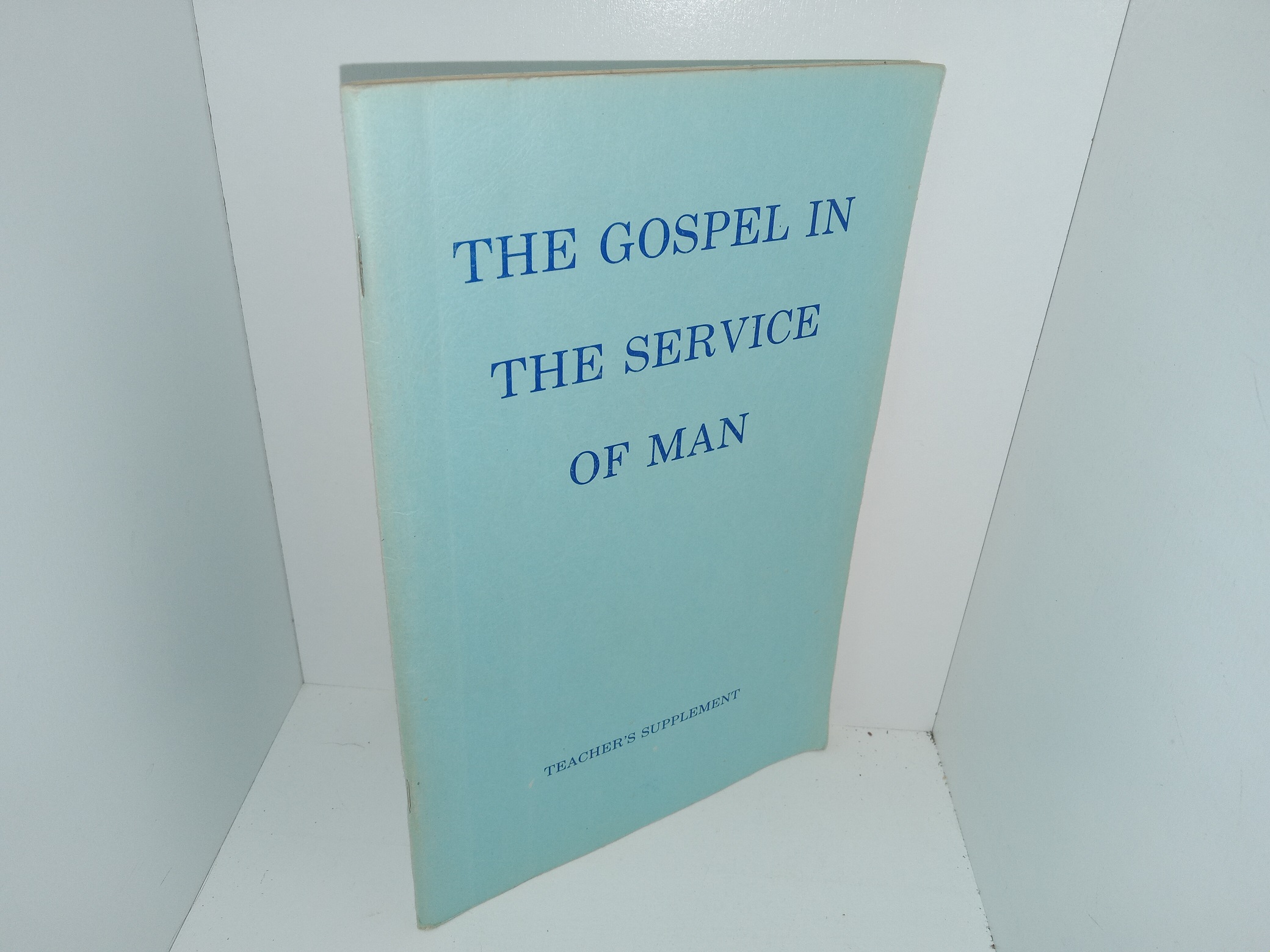 The Gospel in the Service of Man: Teacher’s Supplement (1966) ~ by Carl J. Christensen, Raymond B. Holbrook, and Lewis J. Wallace