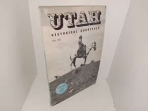 Utah Historical Quarterly: Vol. 30, No. 4, Fall, 1962 (1962)