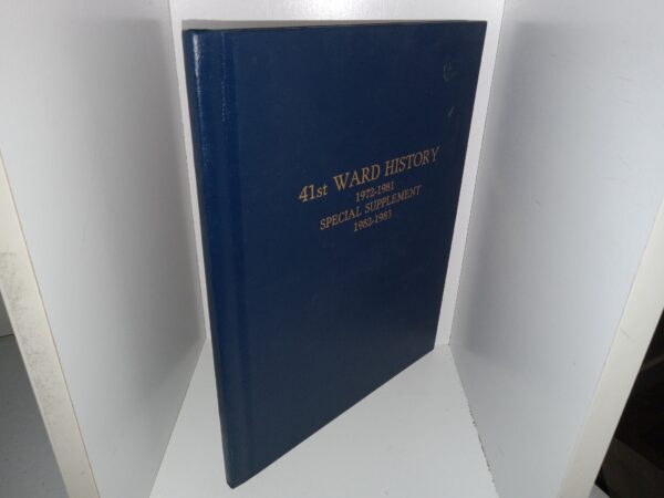 41st Ward History, 1972-1981: Special Supplement 1982-1983 (1983) ~ Unknown Author