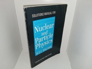 Solutions Manual for Nuclear and Particle Physics (2000) ~ by W.S.C. Williams