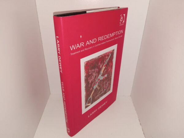 War and Redemption: Treatment and Recovery in Combat-related Posttraumatic Stress Disorder (2004) ~ by Larry Dewey