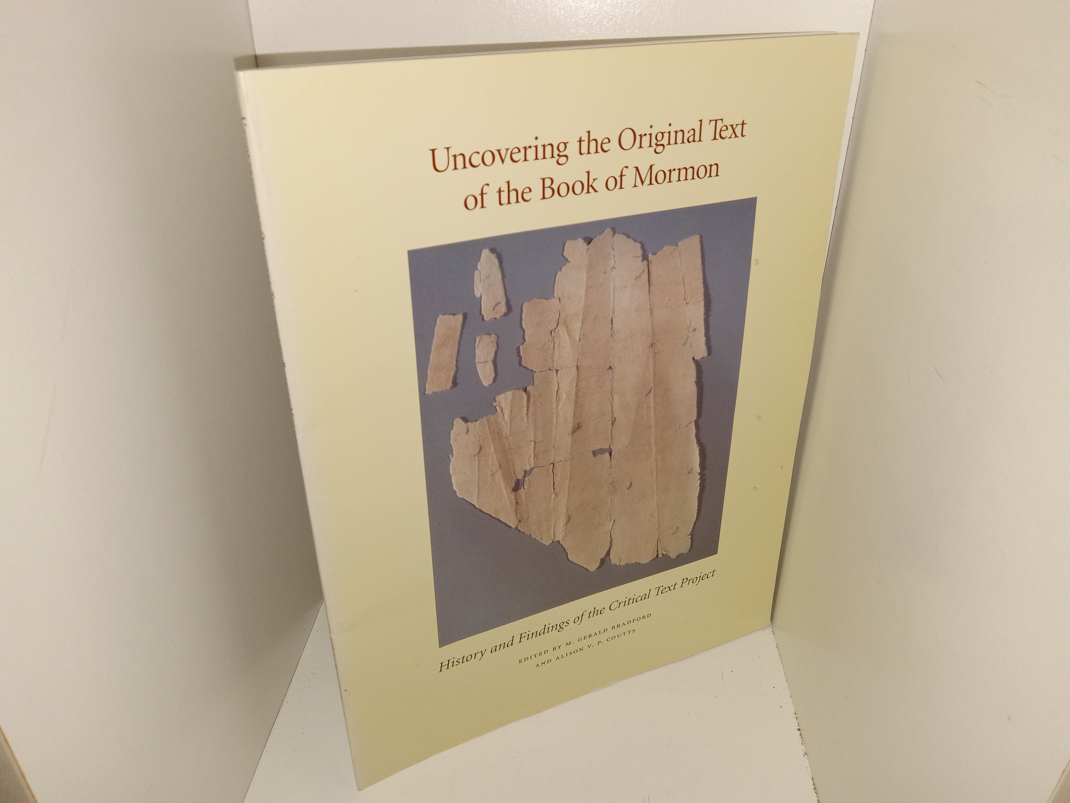Uncovering the Original Text of the Book of Mormon: History and Findings of the Critical Text Project (2002) ~ Edited by M. Gerald Bradford, and Alison V. P. Coutts