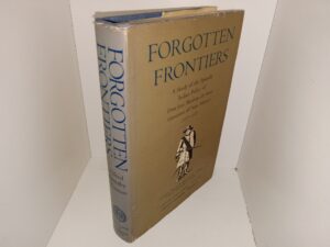Forgotten Frontiers: A Study of the Spanish Indian Policy of Don Juan Bautista de Anza Governor of New Mexico, 1777-1787, From the Original Documents in the Archives of Spain, Mexico, and New Mexico (Laminated Dust Jacket) (2nd Printing) (1969) ~ Tanslated into English, Edited and Annotated by Alfred Barnaby thomas