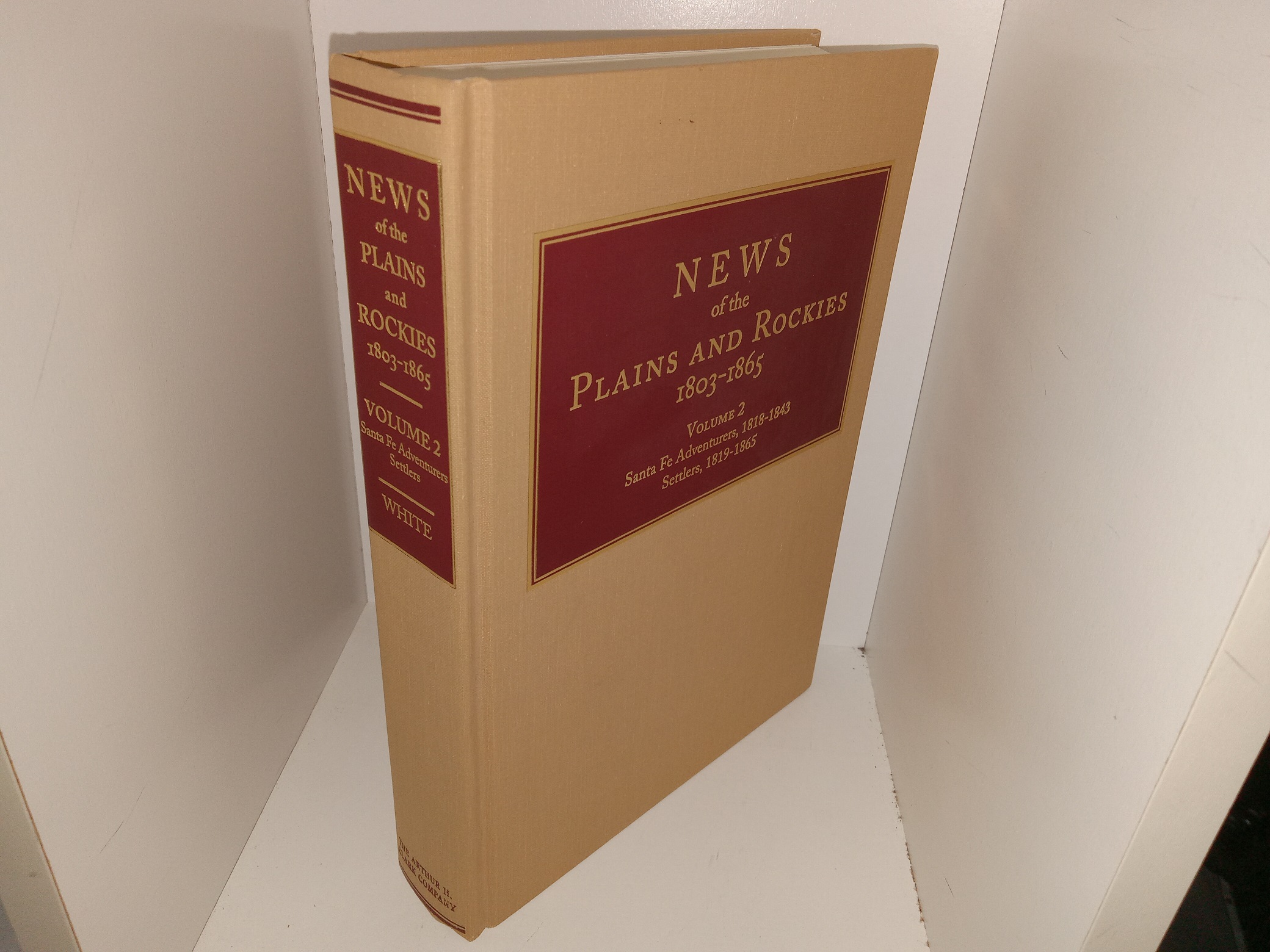 News of the Plains and Rockies, 1803-1865: Vol. 2, Santa Fe Adventurers, 1818-1843, Settles, 1819-1865 (1996) ~ Compiled and Annotated by David A. White