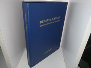 Denison, Kansas: A Record of a Town and Its People (With Observations on the Human Condition) (Unknown Publishing Date) ~ by Allen Gardiner