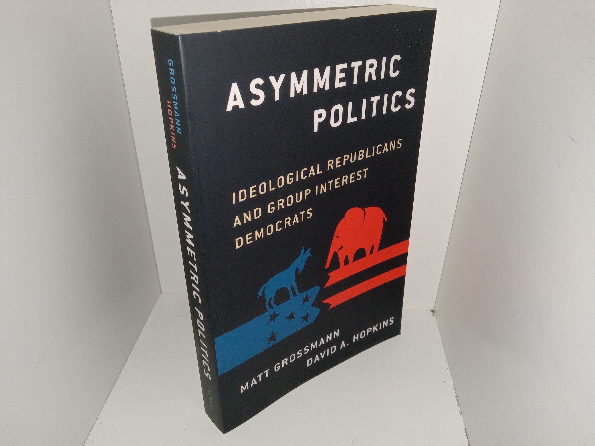 Asymmetric Politics: Ideological Republicans and Group Interest Democrats (2016) ~ by Matt Grossmann, and David A. Hopkins