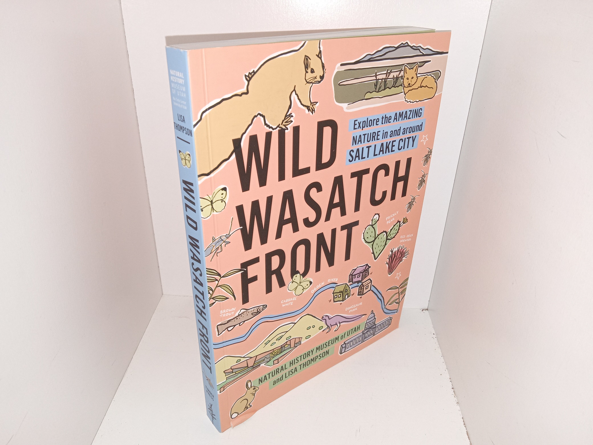 Wild Wasatch Front: Explore the Amazing Nature in and Around Salt Lake City (2024) ~ by Natural History Museum of Utah, and Lisa Thompson