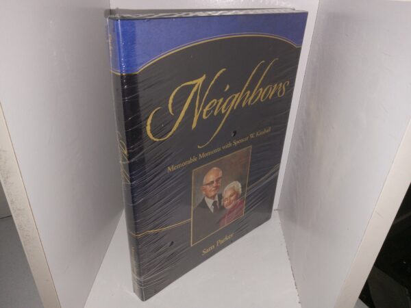 Neighbors: Memorable Moments with Spencer W. Kimball (New) (Unknown Publishing Date) ~ by Sam Parker