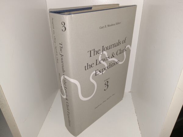 The Journals of the Lewis & Clark Expedition: Vol. 3, August 25, 1804-April 6, 1805 (1987) ~ Edited by Gary E. Moulton, and Thomas W. Dunlay
