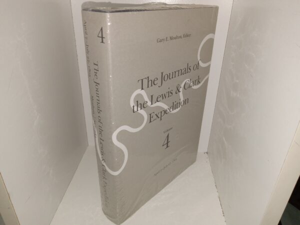 The Journals of the Lewis & Clark Expedition: Vol. 4, April 7-July 27, 1805 (New) (Unknown Publishing Date) ~ Edited by Gary E. Moulton