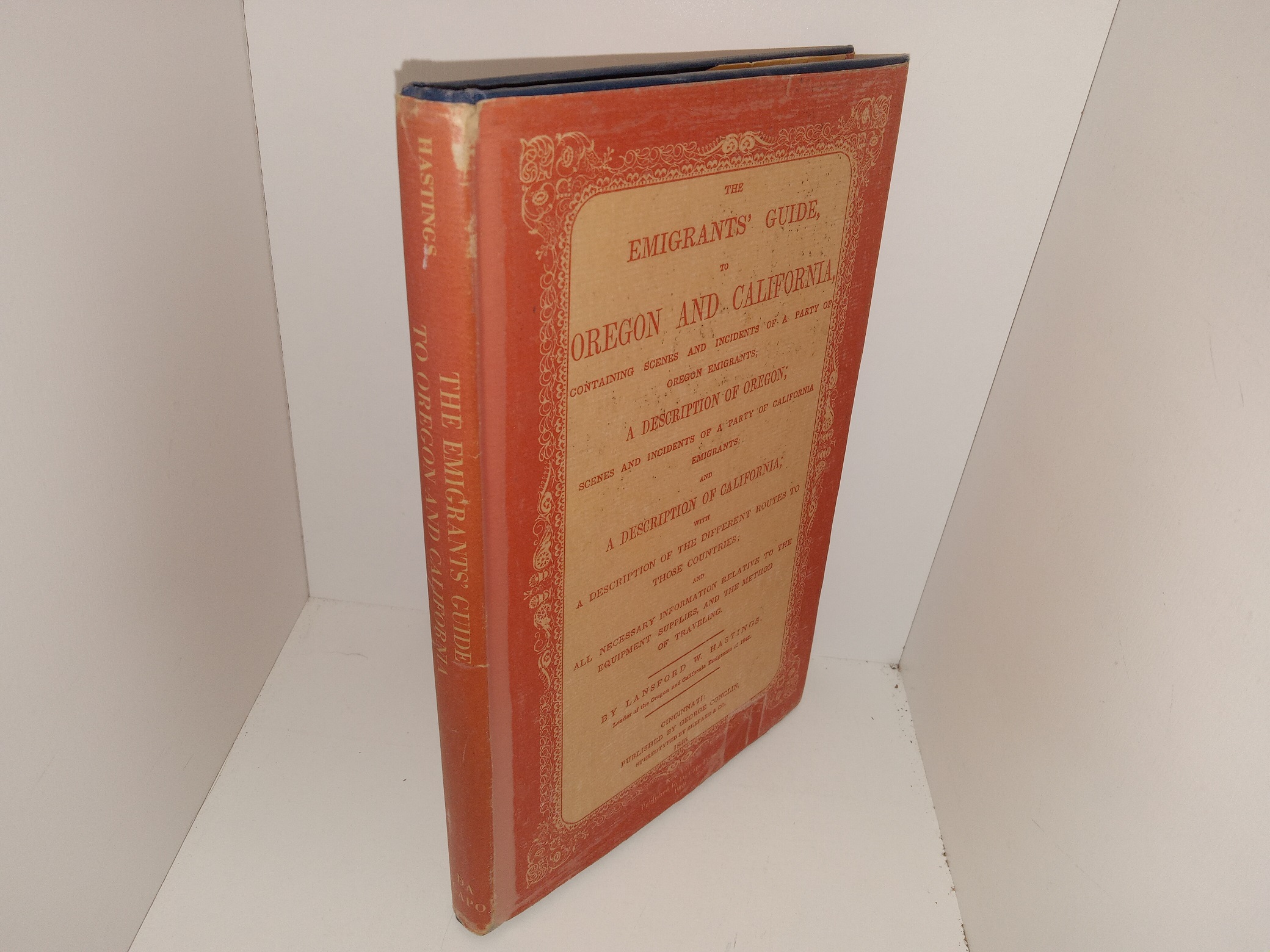 The Emigrants’ Guide, to Oregon and California, Containing Scenes and Incidents of a Party of Oregon Emigrants; A Description of Oregon; Scenes and Incidents of a party of California Emigrants, and A Description of California; with A Description of the Different Routes to Those Countries; and All Necessary Information Relative to the Equipment Supplies, and the Method of Traveling (Laminated Dust jacket) (1969) ~ by Lansford W. Hastings