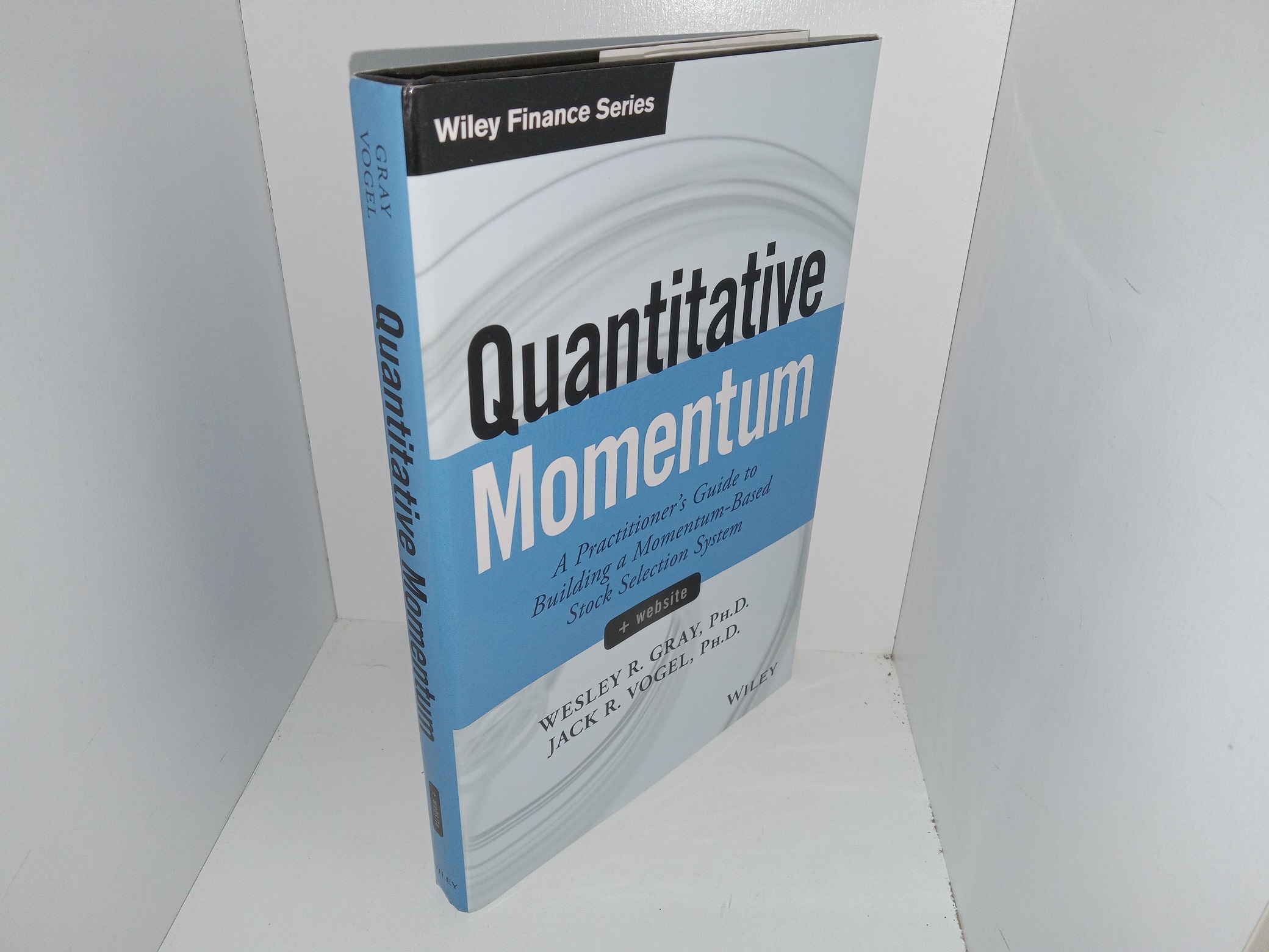 Quantitative Momentum: A Practitioner’s Guide to Building a Momentum-Based Stock Selection System: +website (2016) ~ by Wesley R. Gray, PhD., and Jack R. Vogel, Ph.D.