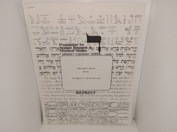 Foundation for Ancient Research & Mormon Studies: Hugh Nibley Archive GEN-AC: The Genesis of the Written Word (Reprint) (Unknown Publishing Date) ~ Unknown Author