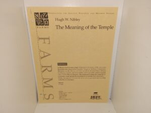 The Meaning of the Temple (1992) ~ by Hugh W. Nibley