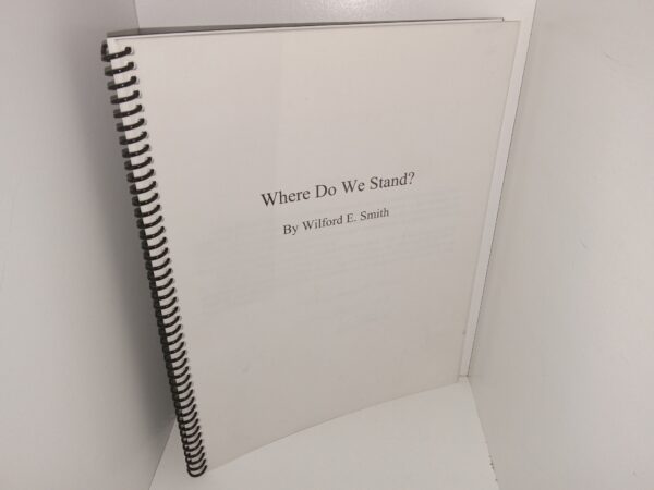 Where Do We Stand? (Unknown Publishing Date) ~ by Wilford E. Smith