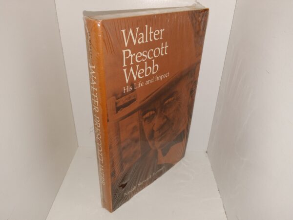 Walter Prescott Webb: His Life and Impact (New) (1976) ~ by Necah Stewart Furman