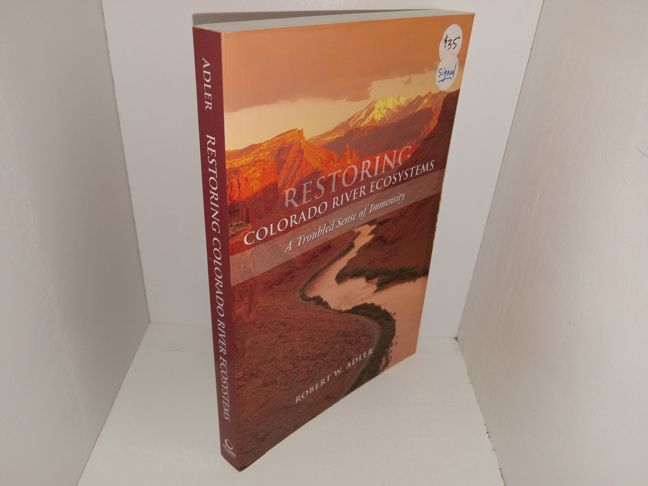 Restoring Colorado River Ecosystems: A Troubled Sense of Immensity (Signed) (2007) ~ by Robert W. Adler