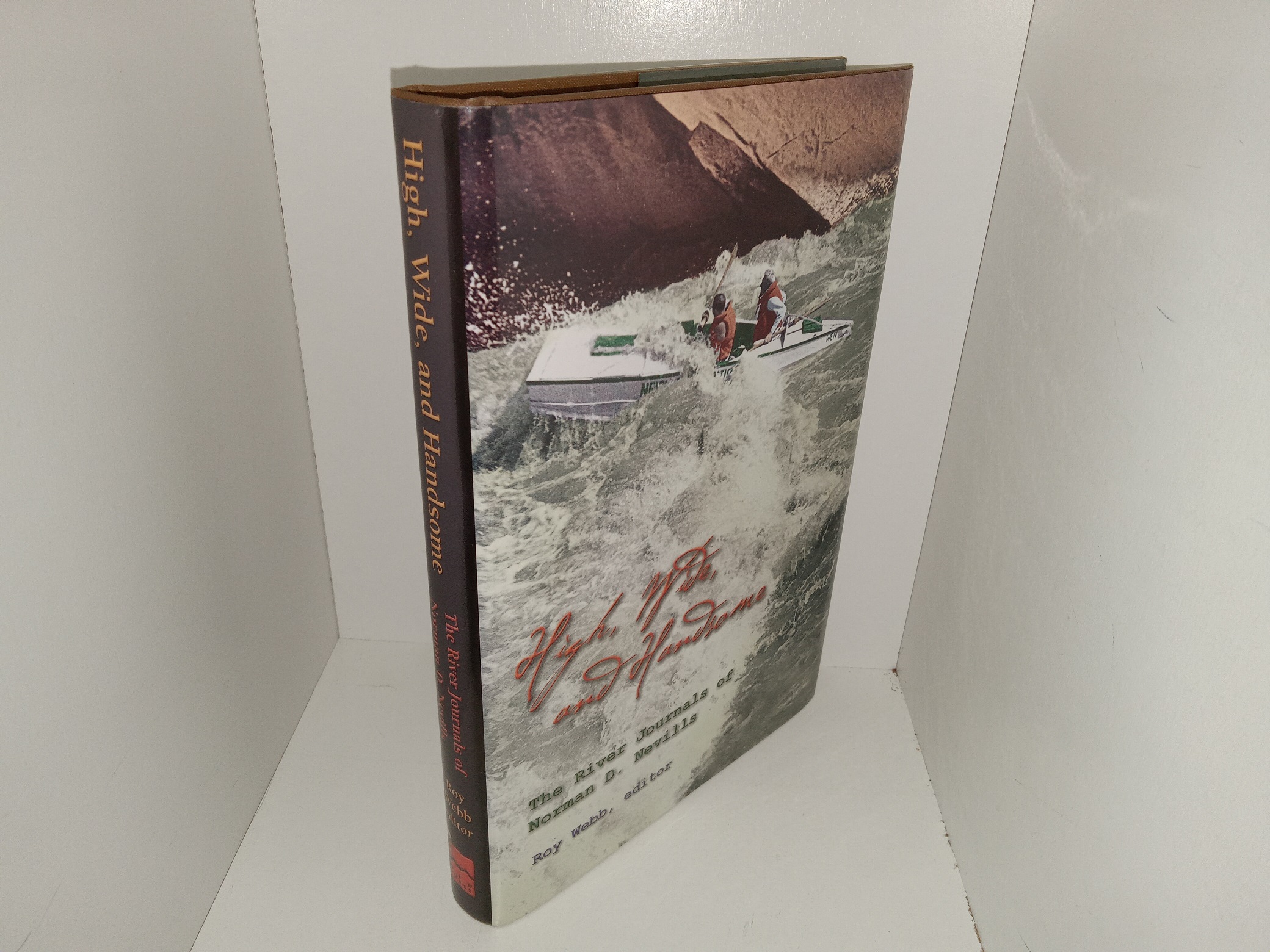High, Wide, and Handsome: The River Journals of Norma D. Nevills (2005) ~ Edited by Roy Webb