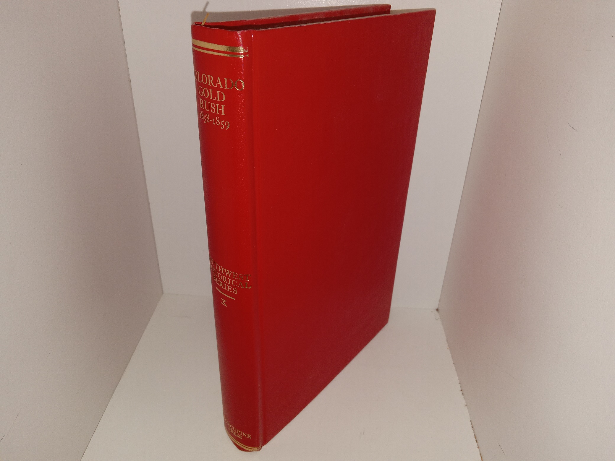 Southwest Historical Series: Vol. 10: Colorado Gold Rush: 1858-1859 (1974) ~ Edited LeRoy R. Hafen