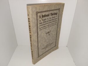 A Rational Theology: As Taught by the Church of Jesus Christ of Latter-day Saints (1932) ~ by Elder John A. Widtsoe