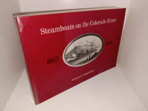 Steamboats on the Colorado River: 1852-1916 (1978) ~ by Richard E. Lingenfelter