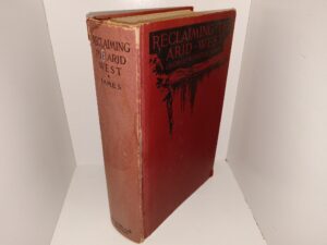 Reclaiming the Arid West (Ex-Library) (1917) ~ by George Wharton James