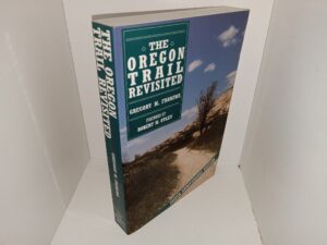 The Oregon Trail Revisited (Silver Anniversary Edition) (Signed & Inscribed) (1997) ~ by Gregory M. Franzwa, Foreword by Robert M. Utley