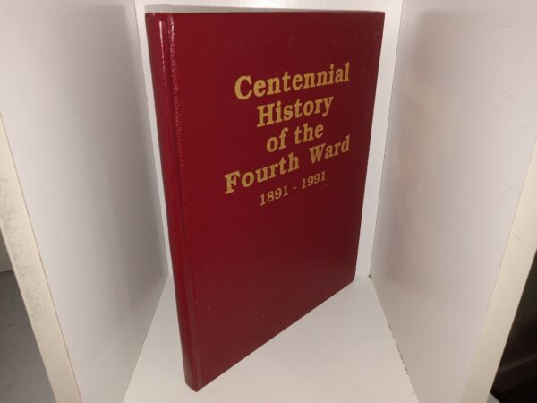 Centennial History of the Fourth Ward, 1891-1991 (Unknown Publishing Date) ~ Compiled by Ann H. Alphin